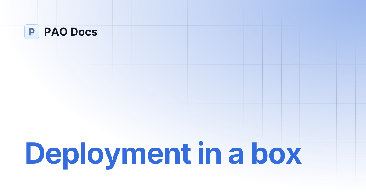 Deployment in a box | PAO Docs